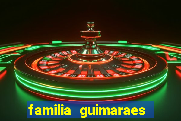 familia guimaraes na bahia